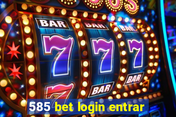 585 bet login entrar